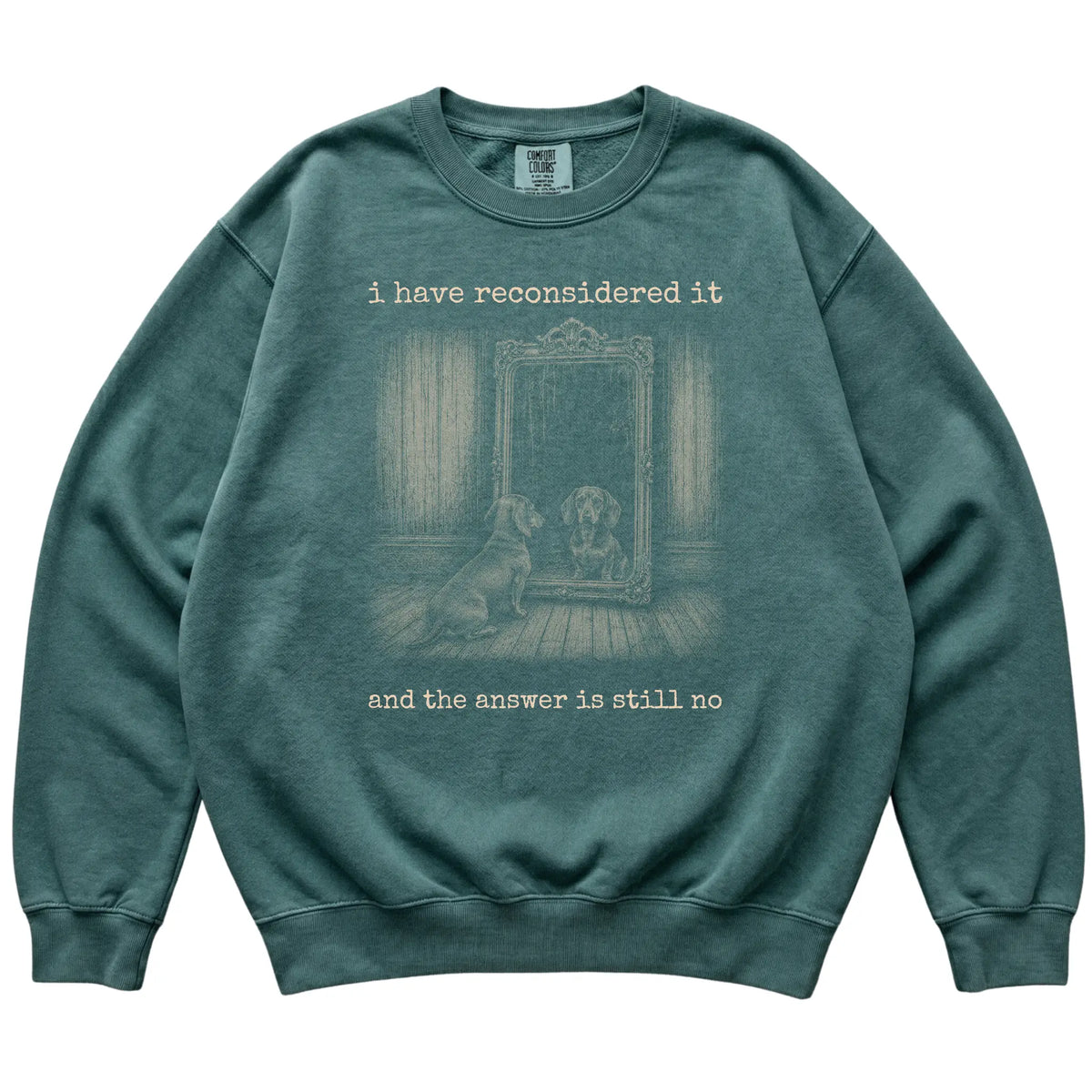 Blue Spruce Dachshund The Answer Is Still No Comfort Colors sweatshirt, flat view