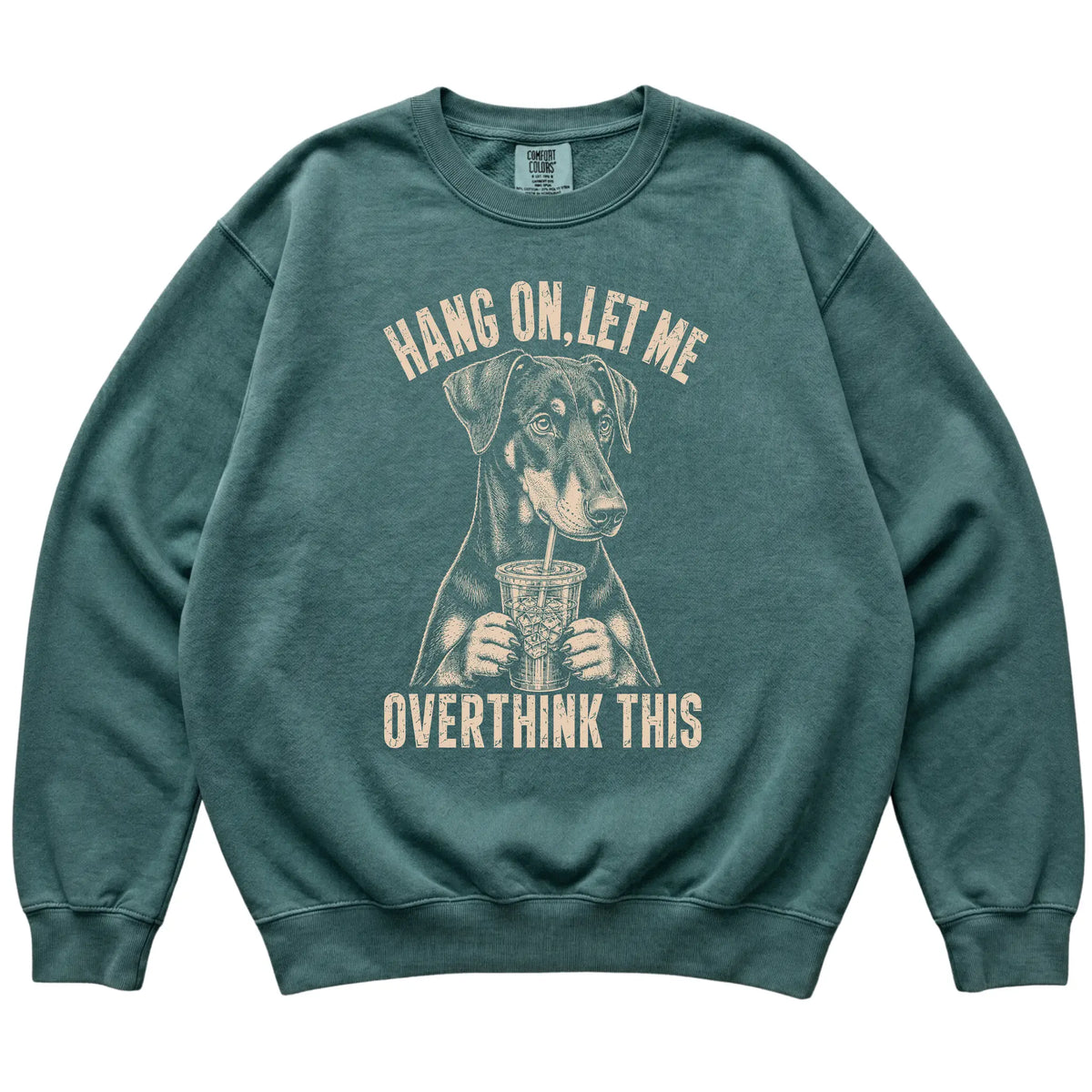 Blue Spruce Comfort Colors sweatshirt featuring Doberman Iced Coffee Overthink, laid-flat presentation