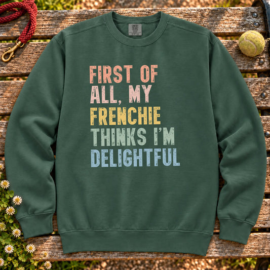 “First of all, my French Bulldog thinks I’m delightful” text on a Blue Spruce sweatshirt