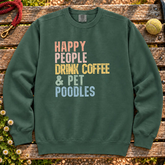 “Happy people drink coffee & pet Poodles” text on a Blue Spruce sweatshirt