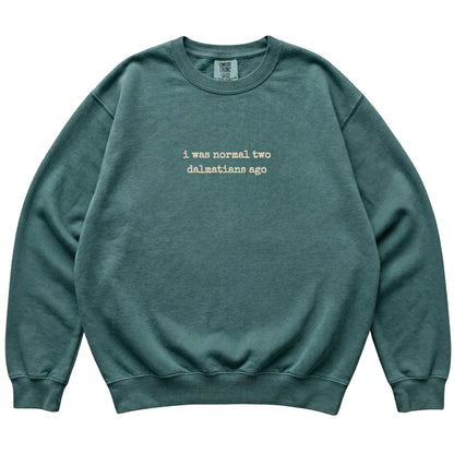 Blue Spruce I Was Normal Two Dalmatians Ago Comfort Colors sweatshirt laid flat
