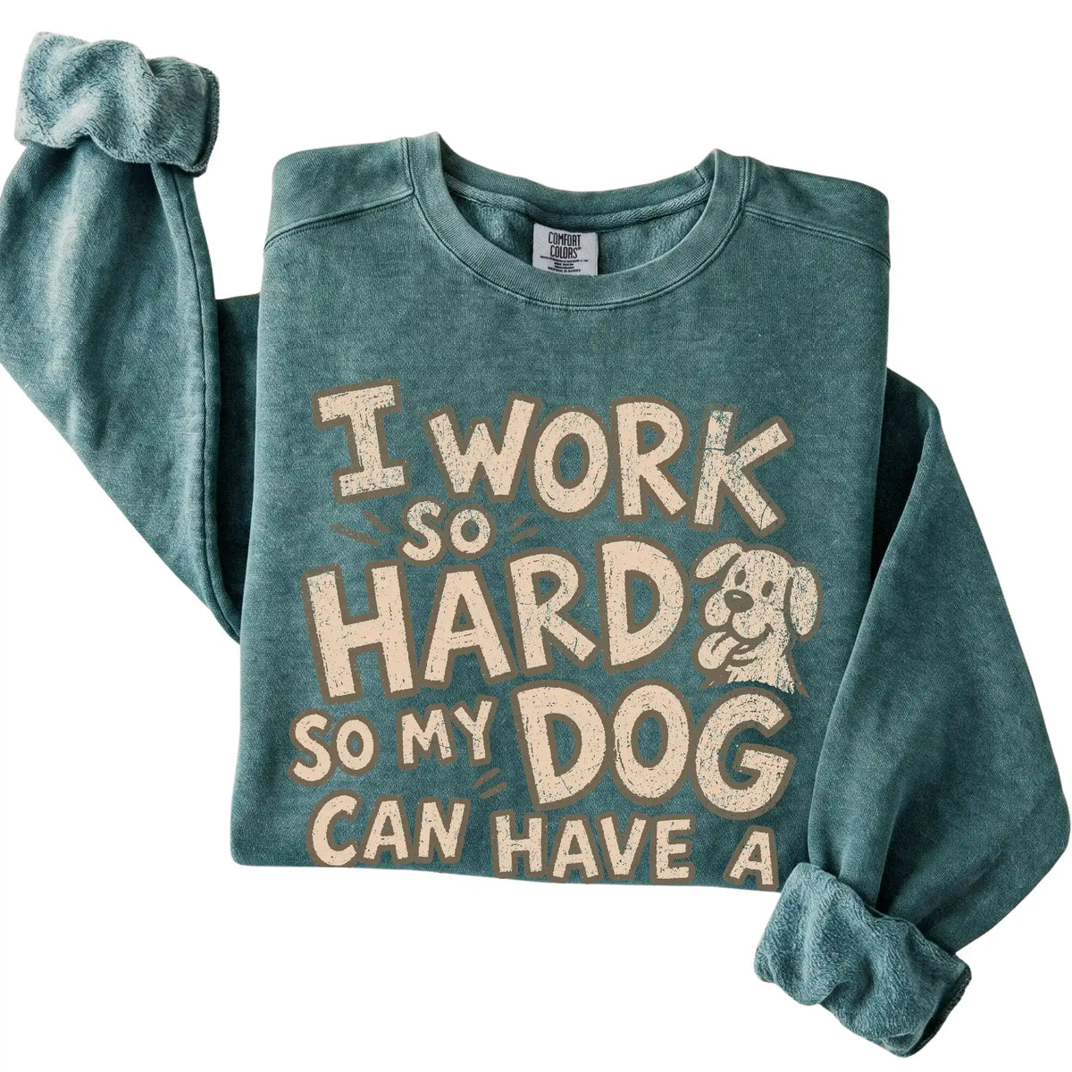 Blue Spruce I work so hard so my dog can have a better life folded detail