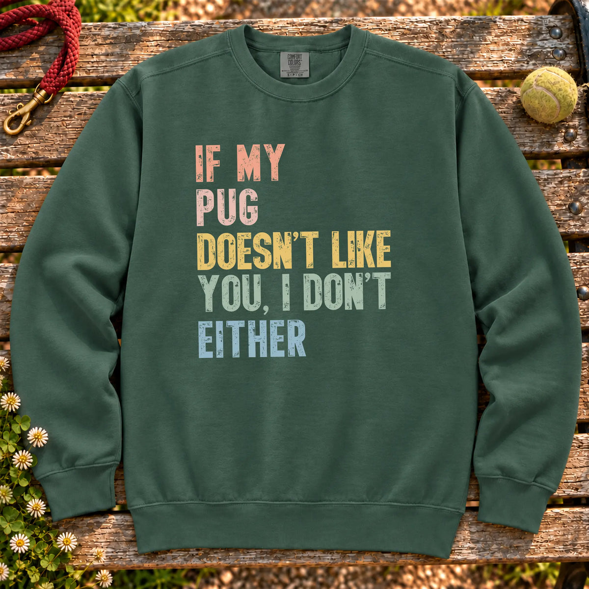 “If my Pug doesn’t like you, I don’t either” text on a Blue Spruce sweatshirt