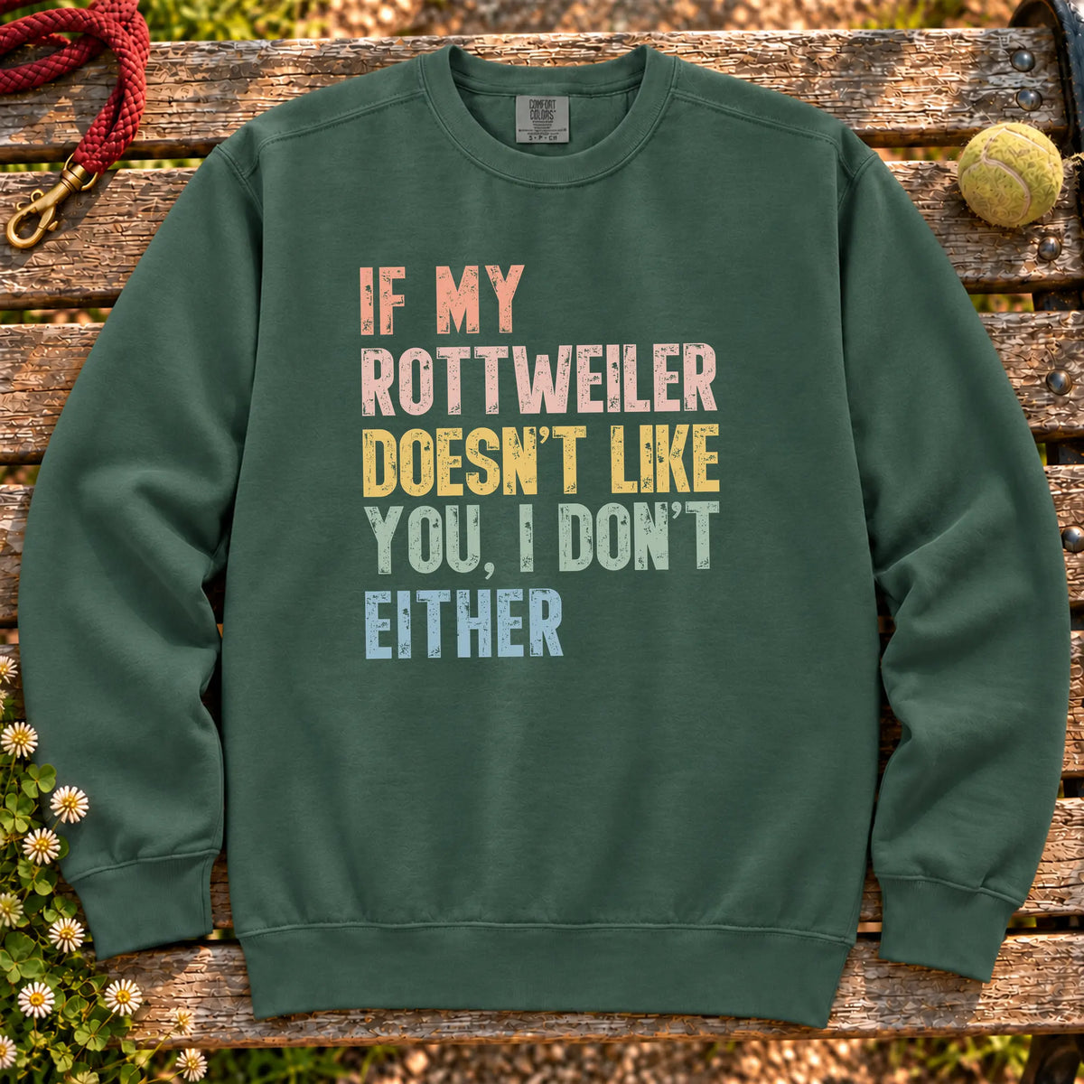 “If my Rottweiler doesn’t like you, I don’t either” text on a Blue Spruce sweatshirt