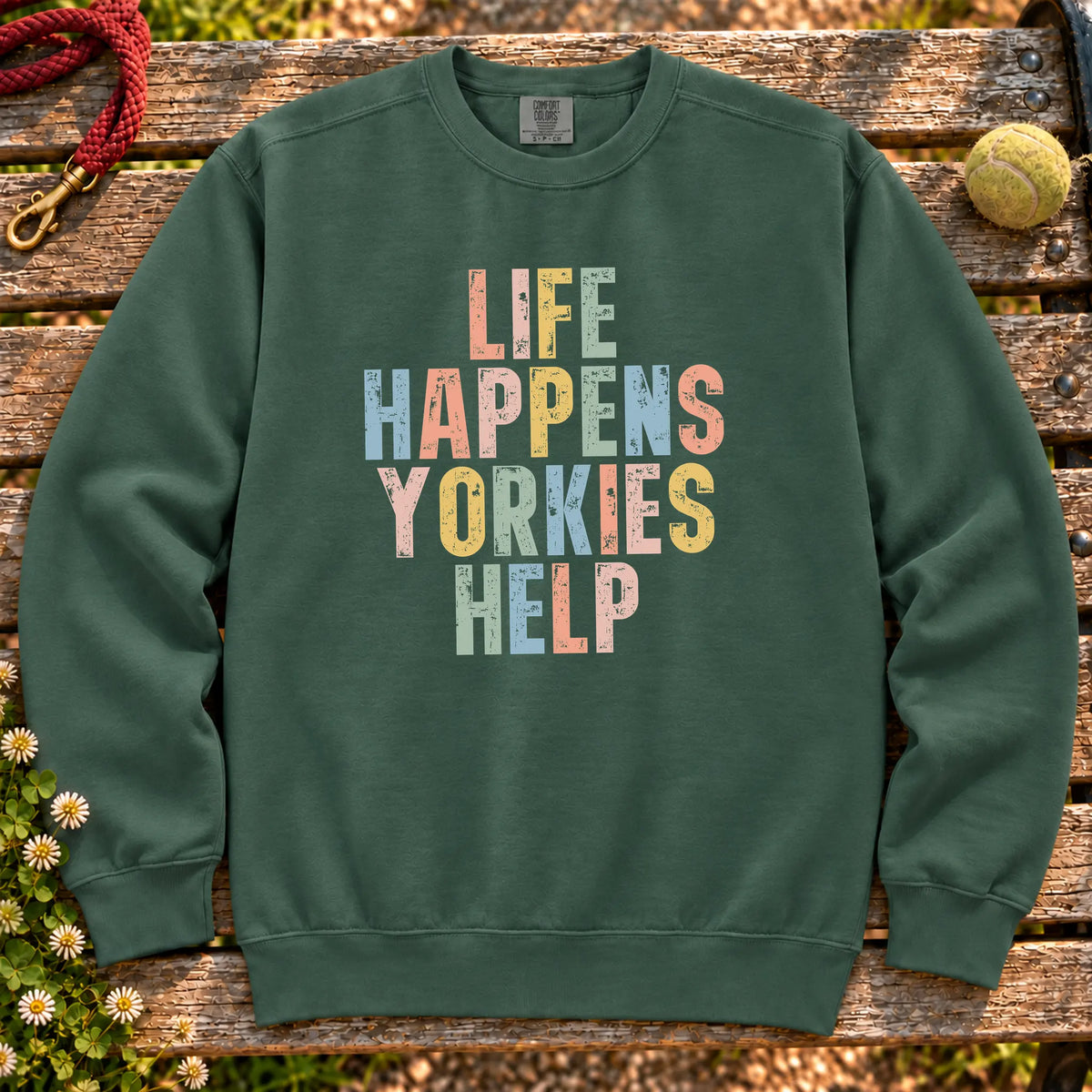 Life Happens Yorkie Help text design on a Blue Spruce Comfort Colors sweatshirt