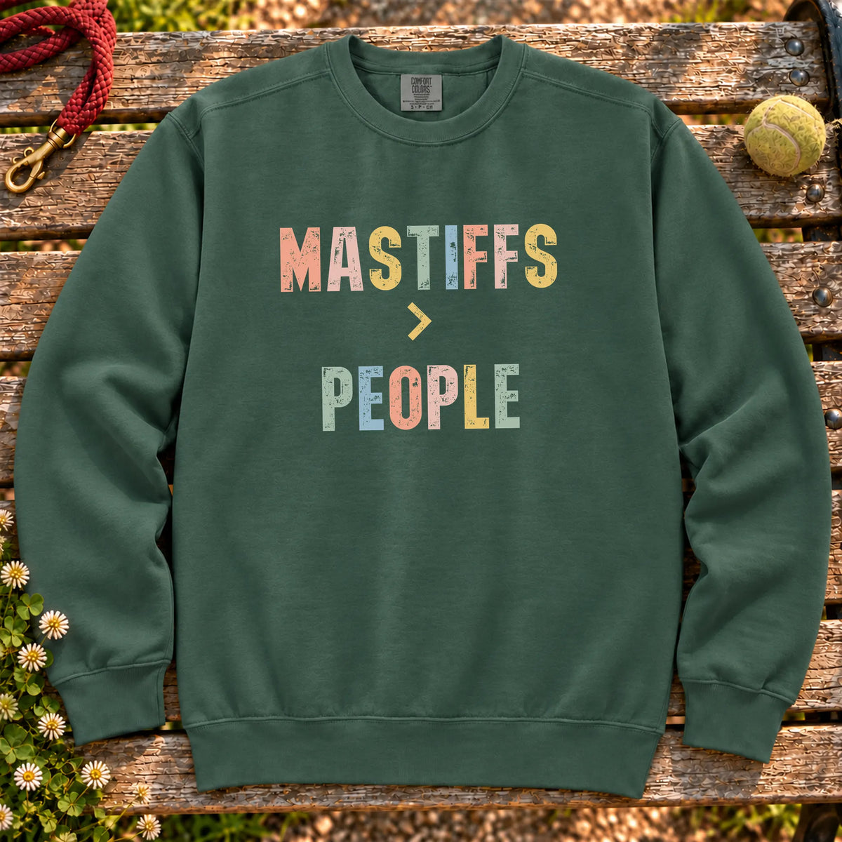 Mastiffs greater than people text design on a Blue Spruce Comfort Colors sweatshirt