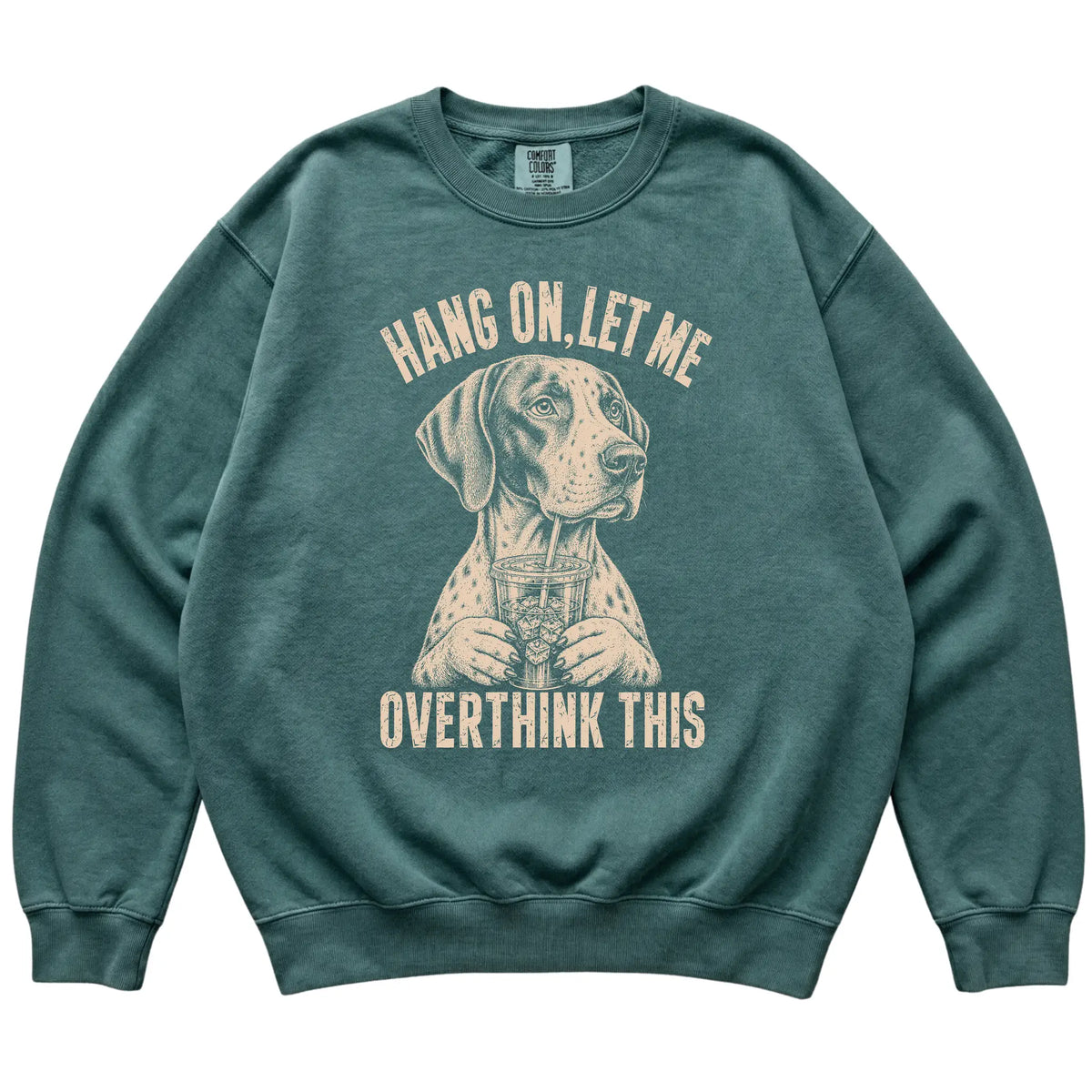 Blue Spruce Comfort Colors sweatshirt featuring Pointer Iced Coffee Overthink, laid-flat presentation