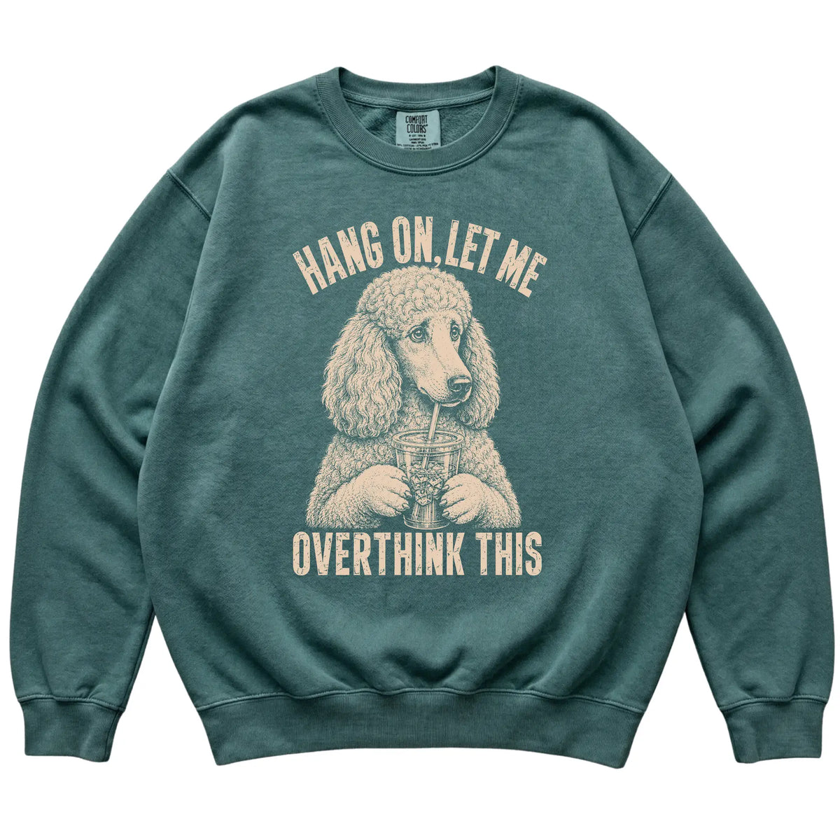 Blue Spruce Comfort Colors sweatshirt featuring Poodle Iced Coffee Overthink, laid-flat presentation