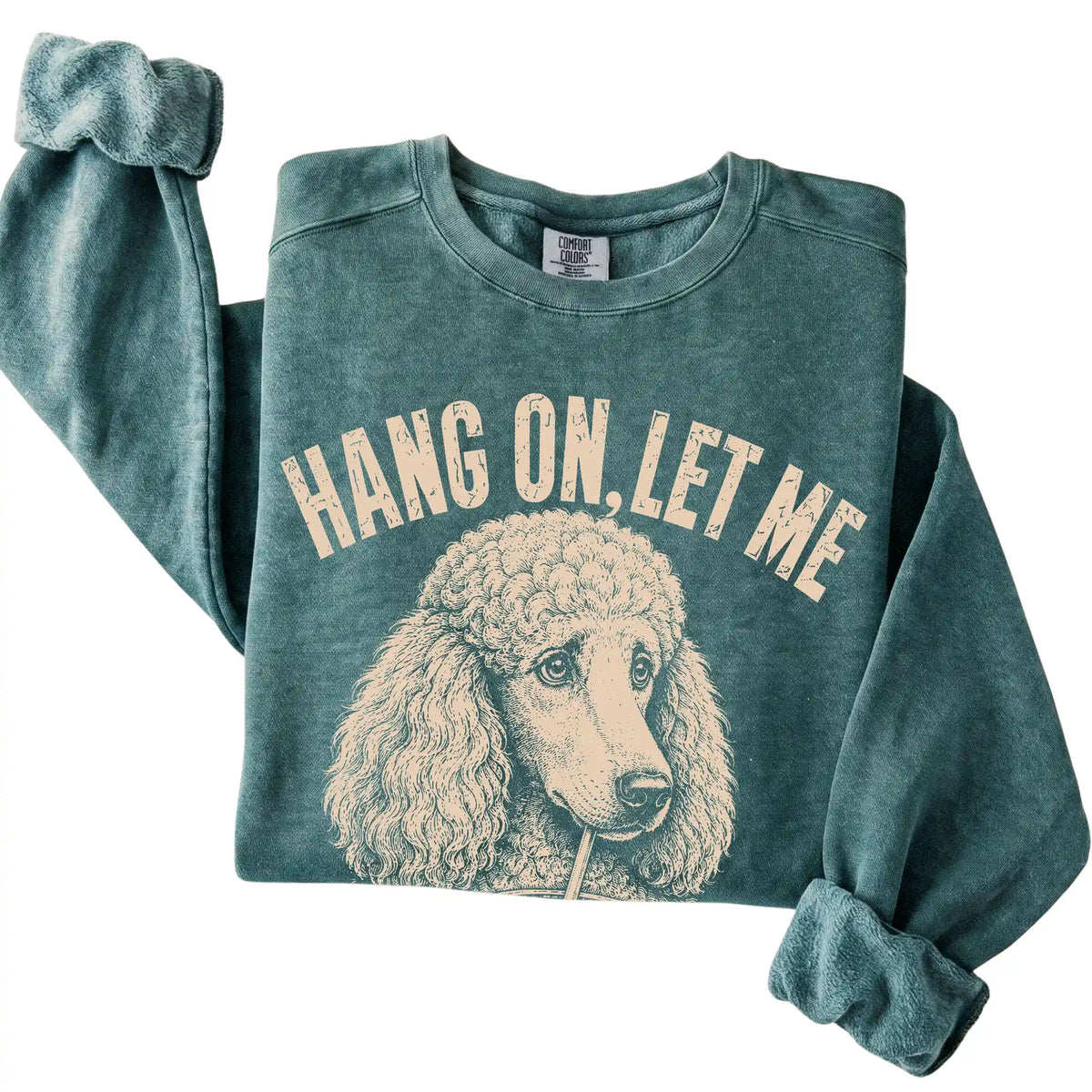 Blue Spruce Comfort Colors sweatshirt featuring Poodle Iced Coffee Overthink, folded presentation