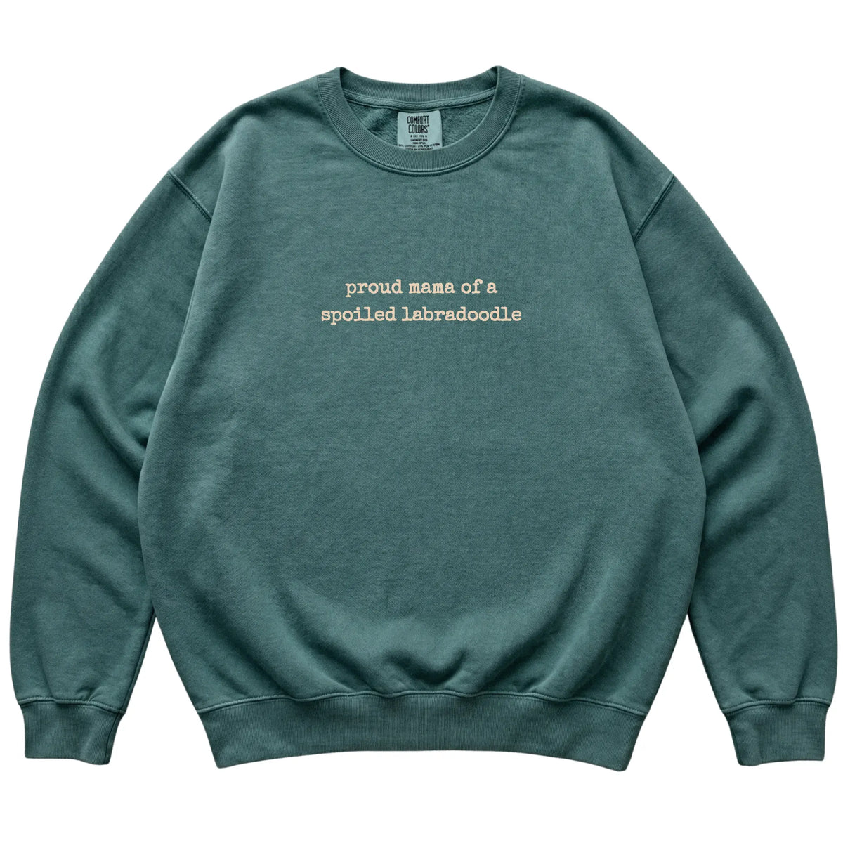 Blue Spruce Proud Mama of a Spoiled Labradoodle Comfort Colors sweatshirt laid flat