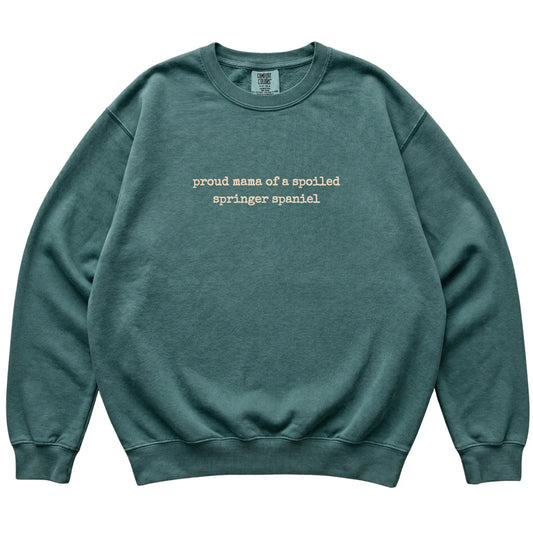 Blue Spruce Proud Mama of a Spoiled Springer Spaniel Comfort Colors sweatshirt laid flat