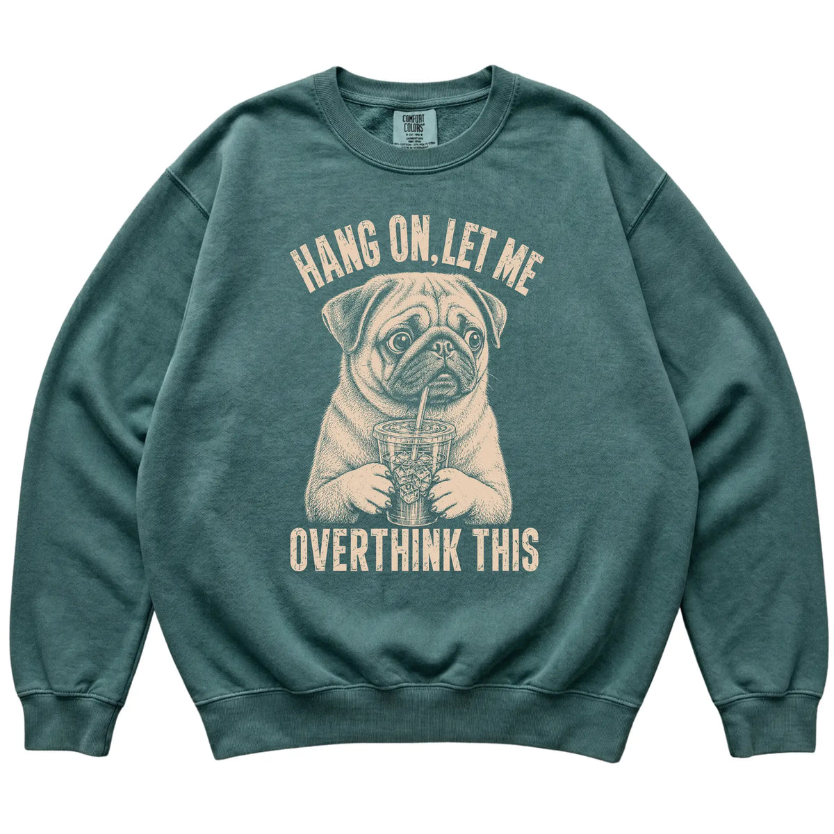 Blue Spruce Comfort Colors sweatshirt featuring Pug Iced Coffee Overthink, laid-flat presentation
