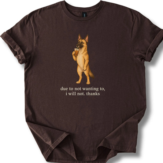 Belgian Malinois I Will Not design with iced coffee on a dark chocolate T-shirt
