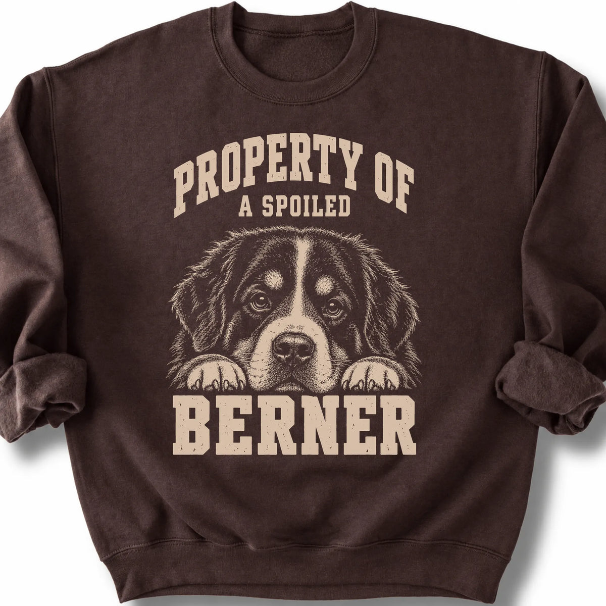 Dark Chocolate Bernese Mountain Dog sweatshirt with a dog portrait and “Property of a Spoiled” lettering.