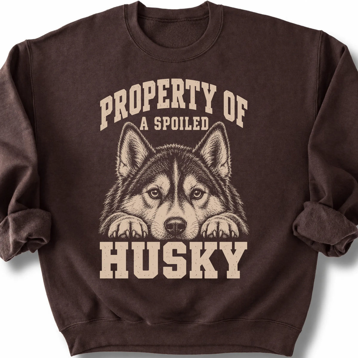 Dark Chocolate Husky sweatshirt with a dog portrait and “Property of a Spoiled” lettering.
