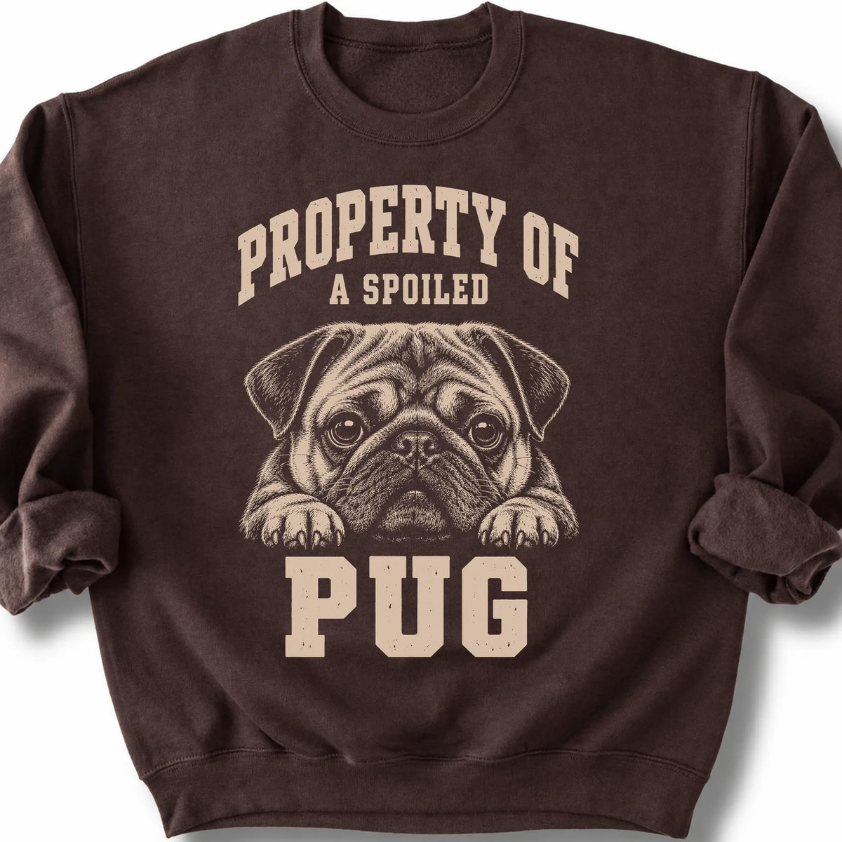 Dark Chocolate Pug sweatshirt with a dog portrait and “Property of a Spoiled” lettering.