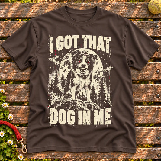 Dark Chocolate Border Collie I Got That Dog in Me T-shirt, full garment view