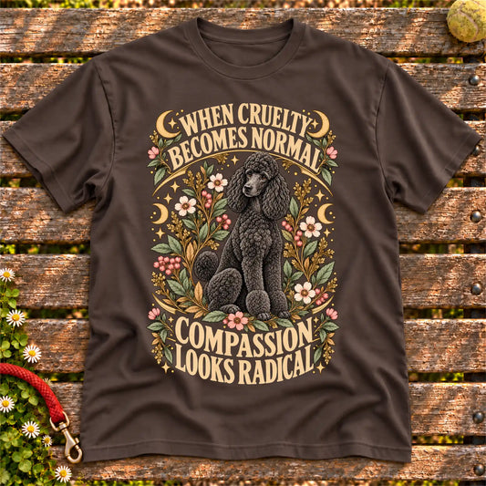 Compassion Looks Radical Poodle design on a Dark Chocolate Gildan T-shirt