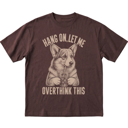 Dark Chocolate T-shirt featuring Overthinking Corgi, laid-flat presentation