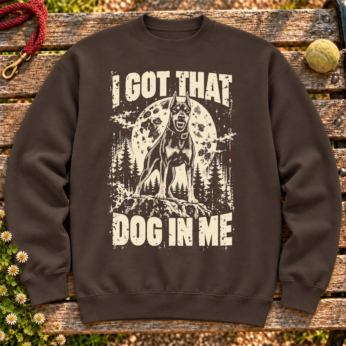 Dark Chocolate Doberman I Got That Dog in Me sweatshirt, full garment view