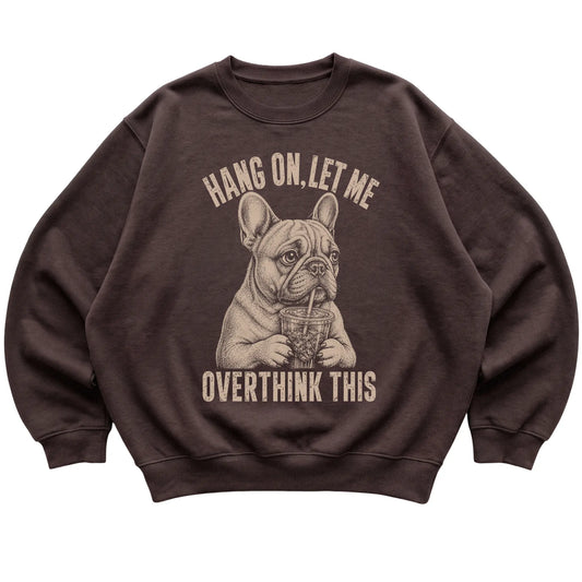 Dark Chocolate crewneck sweatshirt featuring Overthinking French Bulldog, laid-flat presentation