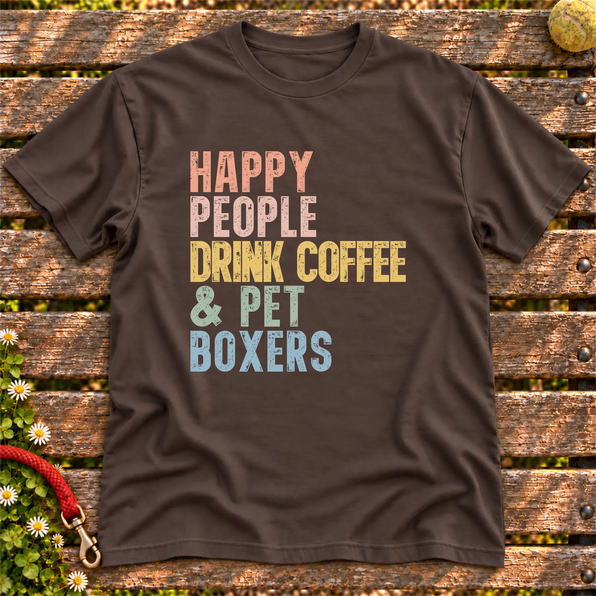 “Happy people drink coffee & pet Boxers” text on a Dark Chocolate T-shirt