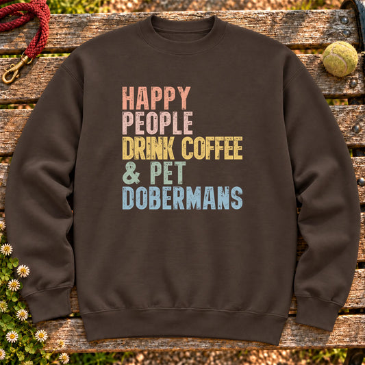 “Happy people drink coffee & pet Dobermans” text on a Dark Chocolate sweatshirt