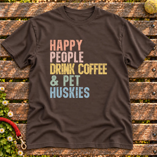 “Happy people drink coffee & pet Huskies” text on a Dark Chocolate T-shirt