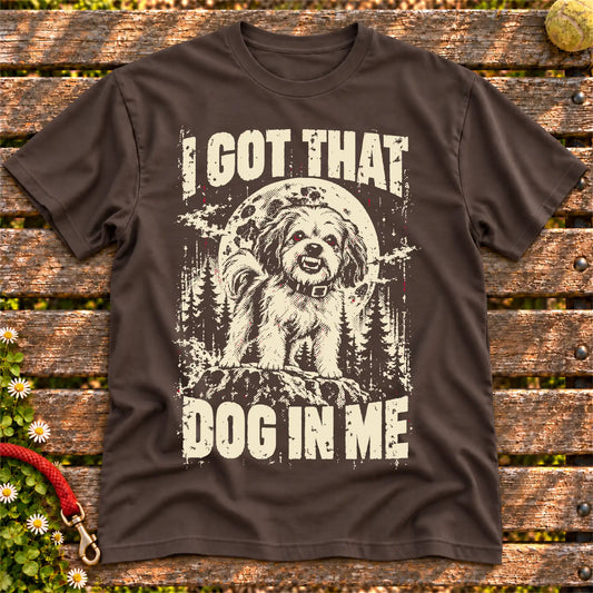 Dark Chocolate Havanese I Got That Dog in Me T-shirt, full garment view