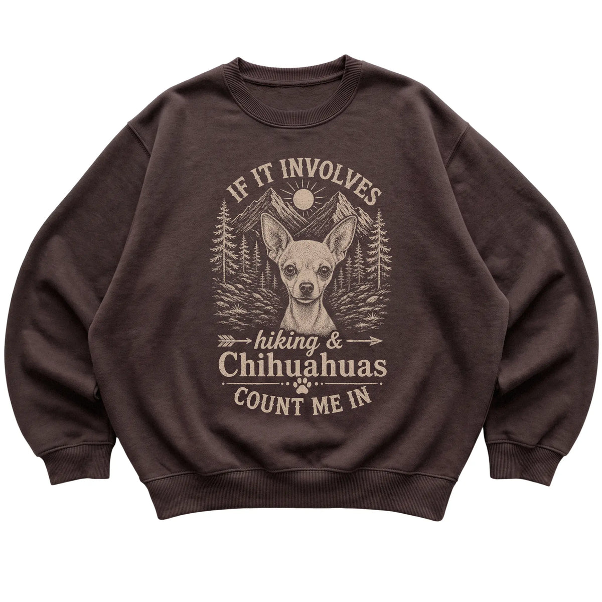 Dark Chocolate Hiking and Chihuahuas sweatshirt laid flat