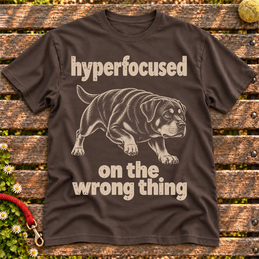 Dark Chocolate T-shirt with Rottweiler “hyperfocused on the wrong thing” design