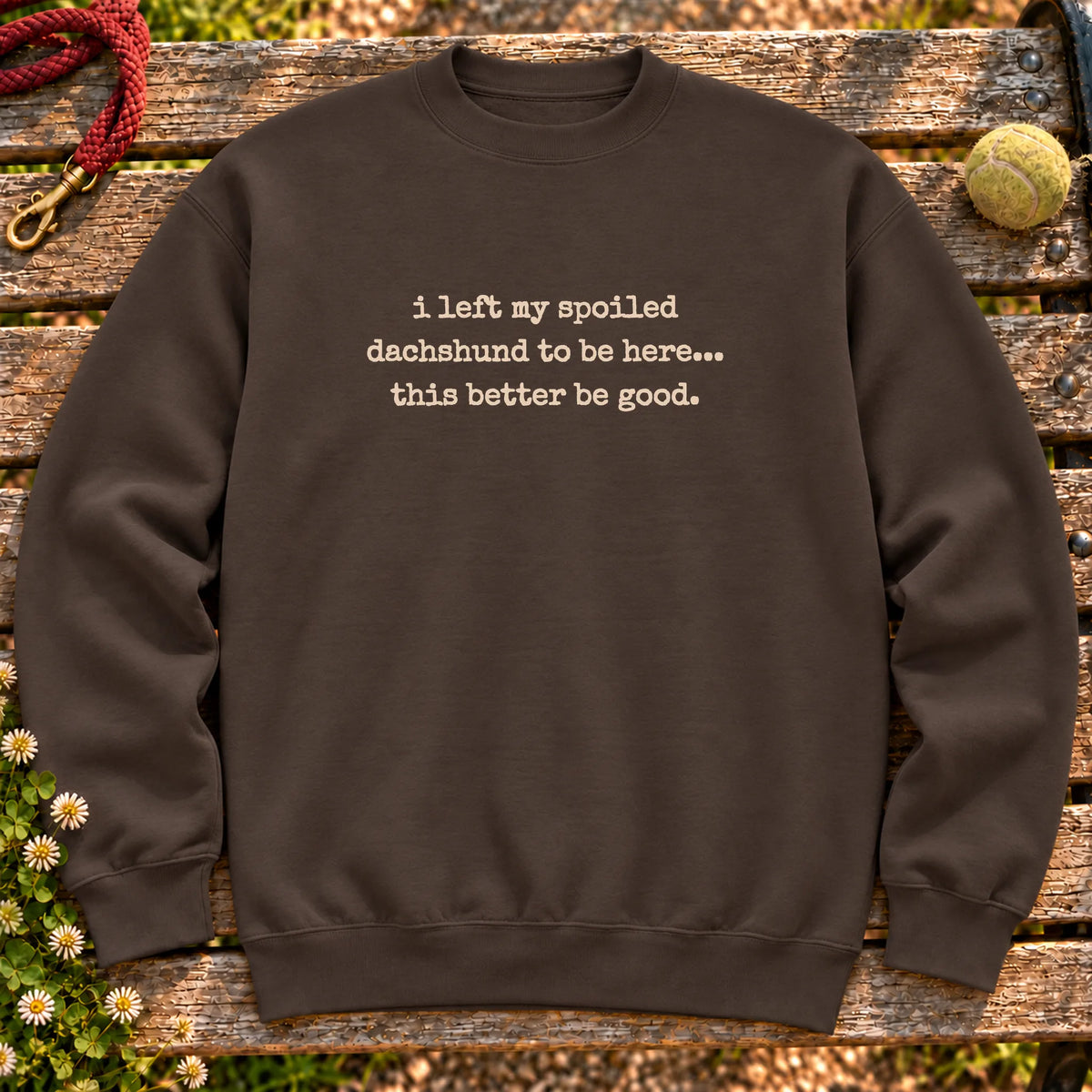 Left My Spoiled Dachshund design on a Dark Chocolate crewneck sweatshirt, shown flat