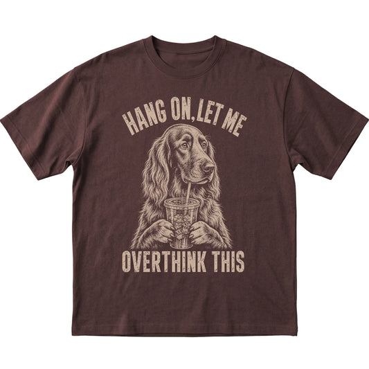 Dark Chocolate T-shirt featuring Overthinking Irish Setter, laid-flat presentation