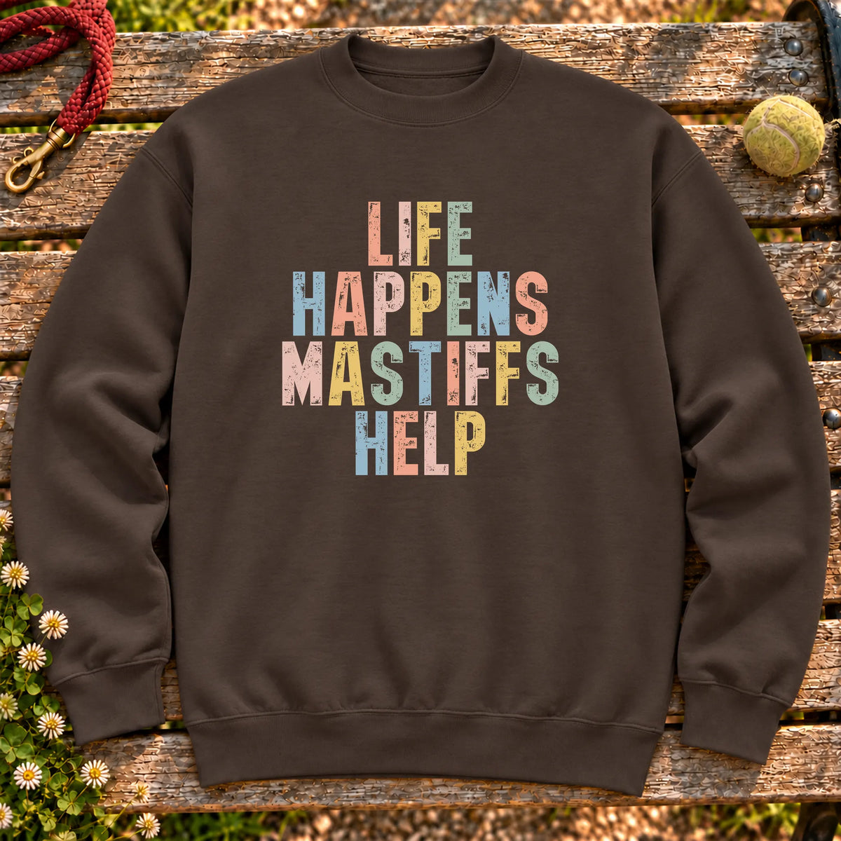 Life Happens Mastiff Help text design on a Dark Chocolate crewneck sweatshirt