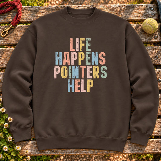 Life Happens Pointer Help text design on a Dark Chocolate crewneck sweatshirt