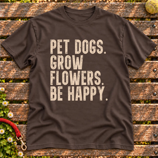 Pet Dogs, Grow Flowers, Be Happy design on a Dark Chocolate Softstyle T-shirt