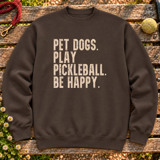 Pet Dogs, Play Pickleball, Be Happy design on a Dark Chocolate crewneck sweatshirt