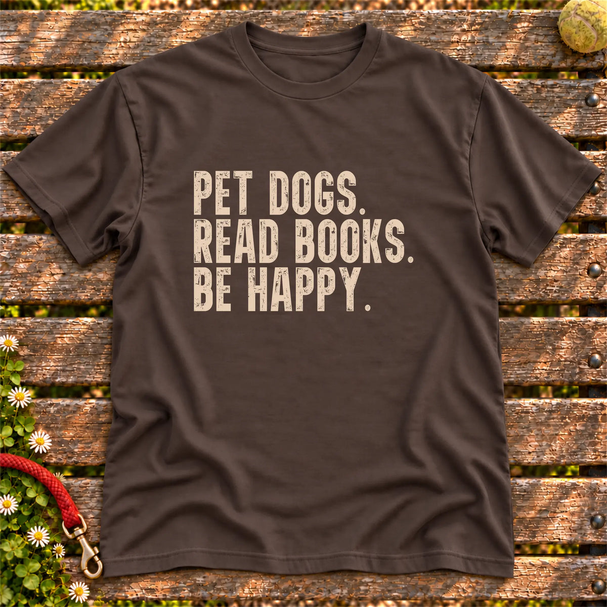 Pet Dogs, Read Books, Be Happy design on a Dark Chocolate Softstyle T-shirt