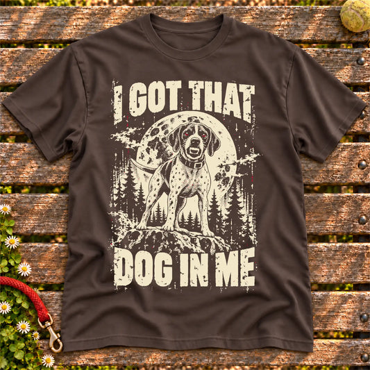 Dark Chocolate Pointer I Got That Dog in Me T-shirt, full garment view