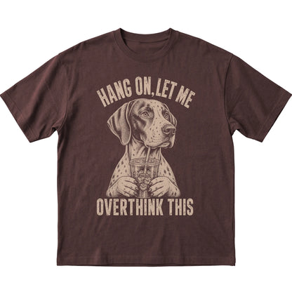 Dark Chocolate T-shirt featuring Overthinking Pointer, laid-flat presentation