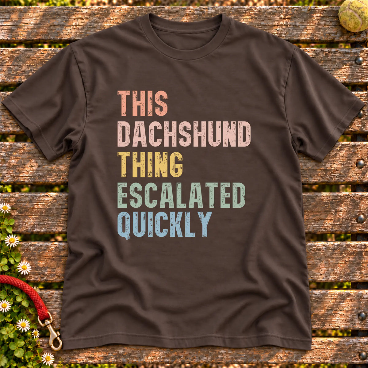 “This Dachshund thing escalated quickly” text on a Dark Chocolate T-shirt