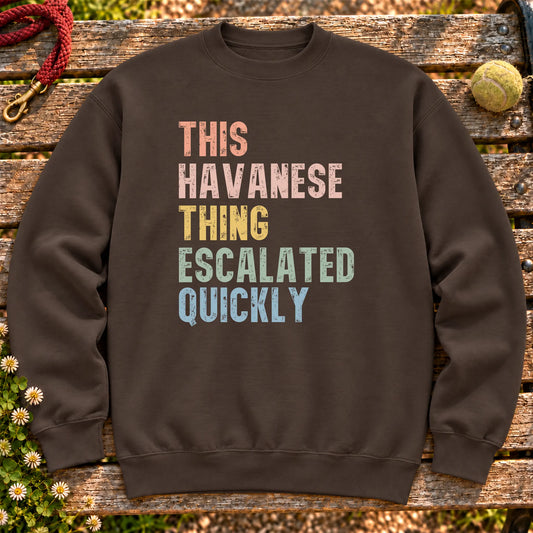 “This Havanese thing escalated quickly” text on a Dark Chocolate sweatshirt