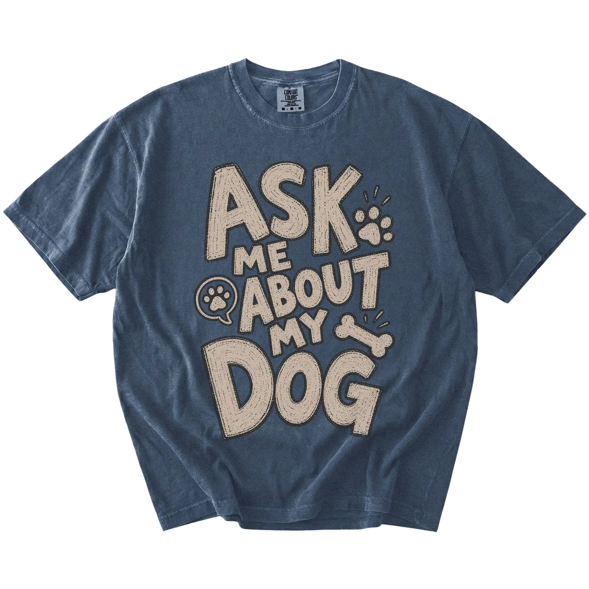 “Ask me about my dog” lettering on a Denim Comfort Colors® T-shirt