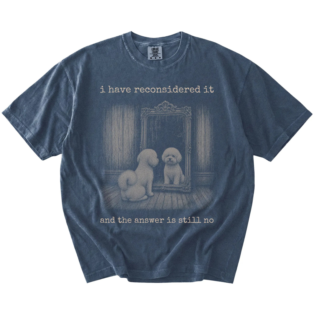 “The Answer Is Still No” Bichon Frise design on a Denim Comfort Colors® T-shirt