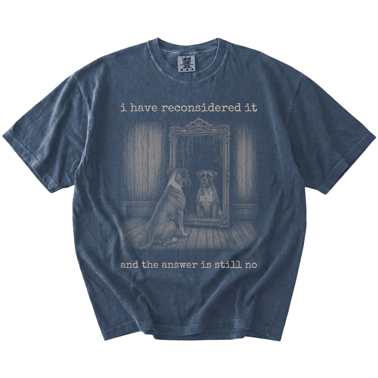 “The Answer Is Still No” Boxer design on a Denim Comfort Colors® T-shirt