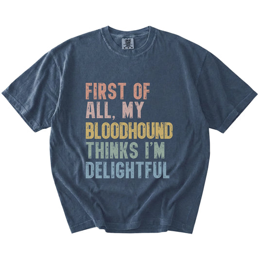 “My Bloodhound thinks I’m delightful” text on a Denim Comfort Colors® T-shirt
