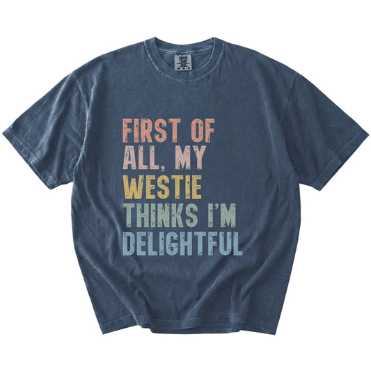 “My Westie thinks I’m delightful” text on a Denim Comfort Colors® T-shirt