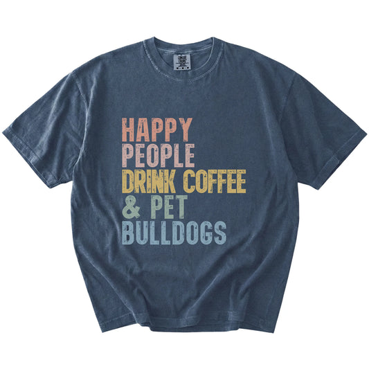 Bulldog with coffee and “Happy People Drink Coffee and Pet Dogs” lettering on a Denim Comfort Colors® T-shirt
