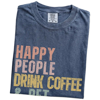 Folded Denim Comfort Colors® T-shirt showing Pointer with coffee and “Happy People Drink Coffee and Pet Dogs” lettering