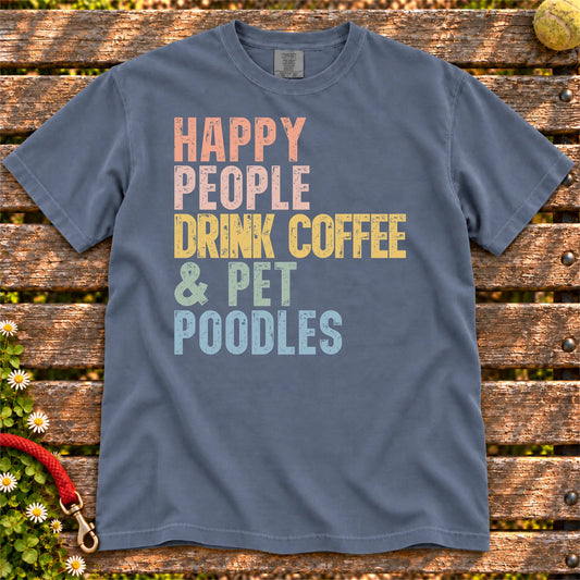 Poodle with coffee and “Happy People Drink Coffee and Pet Dogs” lettering on a Denim Comfort Colors® T-shirt